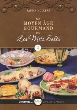 Le Moyen Âge Gourmand T02 : Les mets salés