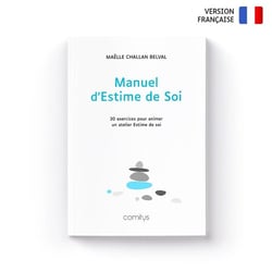 Manuel d'Estime de Soi : Livre de 30 exercices pour animer un atelier d'Estime de soi