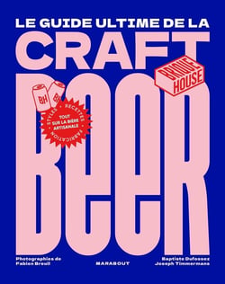 Le guide ultimate de la craft beer : Tout sur la bière artisanale