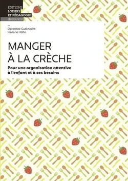 Manger à la crèche - pour une organisation attentive à l'enfant et à ses besoins