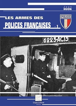 Les armes de la police française Tome 1
