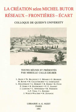 La Création selon Michel Butor. Colloque de Queen's University : Réseaux - Frontières - Écarts