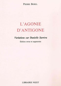 L'Agonie d'Antigone : Variations sur Danielle Sarréra