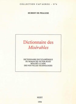 Dictionnaire des Misérables : Dictionnaire encyclopédique du roman de Victor Hugo réalisé à l'aide des nouvelles technologies