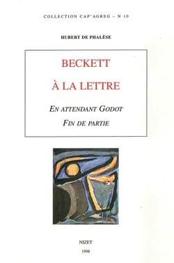Beckett à la lettre : En attendant Godot. Fin de partie