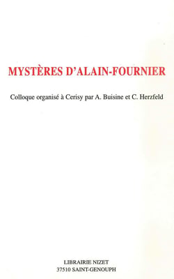 Mystères d'Alain-Fournier : Colloque organisé à Cerisy par A. Buisine et C. Herzfeld