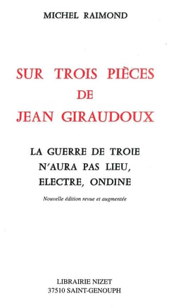 Sur trois pièces de Jean Giraudoux : La guerre de Troie n'aura pas lieu, Électre, Ondine