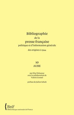 Bibliographie de la presse francaise et d'information generale des origines a 1944. 10. aube