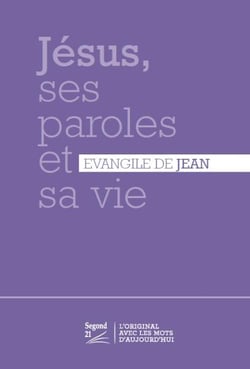 Jésus, ses paroles et sa vie - Evangile de Jean - Version Segond 21