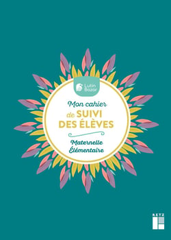 Mon cahier de suivi des élèves - Maternelle Elementaires