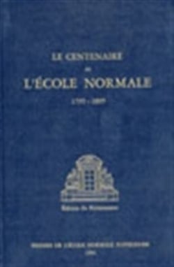 Centenaire de l'ecole normale (le)