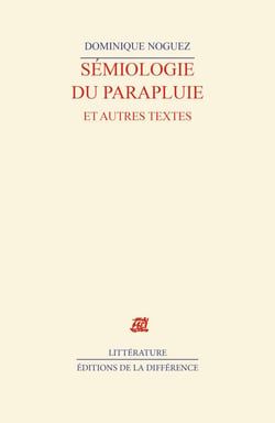 Sémiologie du parapluie & autres textes