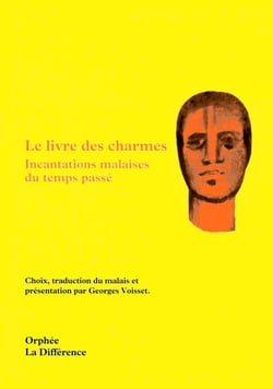 Le livre des charmes - incantations malaises du temps passe