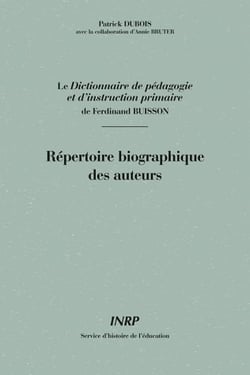 Répertoire biographique des auteurs du Dictionnaire de pédagogie et d'instruction primaire de Ferdinand Buisson