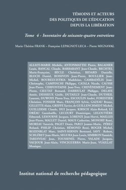 Témoins et acteurs des politiques de l'éducation depuis la libération : Tome 4 : inventaire des soixante-quatre entretiens