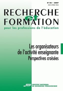 Recherche et formation, n° 56/2007 : Les organisateurs de l'activité enseignante. Perspectives croisées