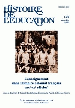 Histoire de l'éducation, n° 128/2011 : L'enseignement dans l'Empire colonial français (XIXe-XXe siècles)
