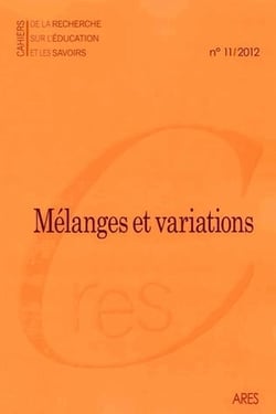 Cahiers de la recherche sur l'éducation et les savoirs, n° 11/2012 : Mélanges et variations