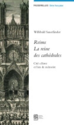 Reims, la reine des cathédrales : Cité céleste et lieu de mémoire