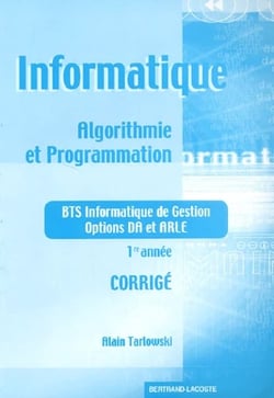 Informatique - algorithmie et programmation - bts informatique de gestion, options da et arle, 1ère année - corrigé