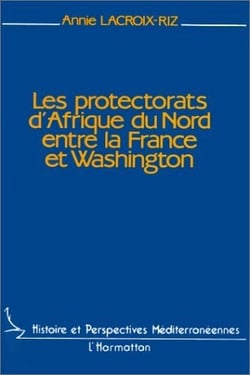 Les protectorats d'afrique du nord entre la france et washington