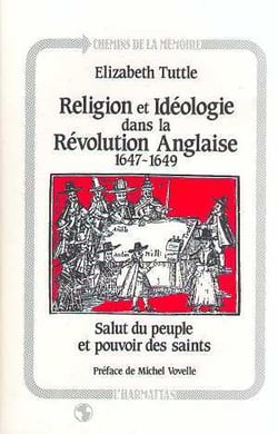 Religion et ideologie dans la revolution anglaise (1647-1649) - salut du peuple et pouvoir des saint