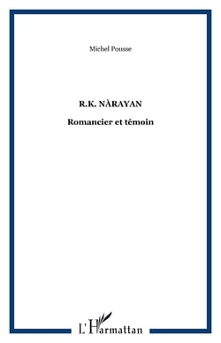R.K. Nàrayan : Romancier et témoin