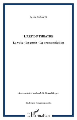 L'art du théâtre : La voix - Le geste - La prononciation