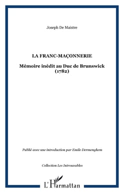 La franc-maçonnerie : Mémoire inédit au Duc de Brunswick (1782)