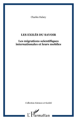 Les exiles du savoir - les migrations scientifiques internationales et leurs mobiles
