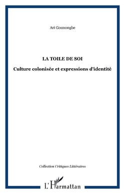 La toile de soi - culture colonisee et expressions d'identite