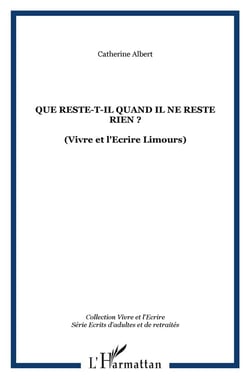 Que reste-t-il quand il ne reste rien ? : (Vivre et l'Ecrire Limours)