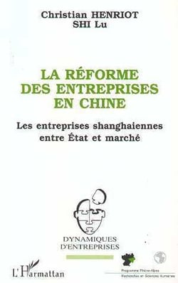 La réforme des entreprises en Chine : Les entreprises shanghaiennes entre Etat et marché