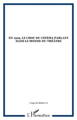 En 1929, le choc du cinema parlant dans le monde du theatre - vol10