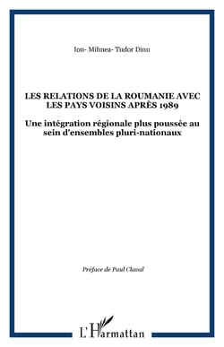 Les relations de la roumanie avec les pays voisins apres 1989 - une integration regionale plus pouss