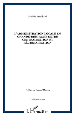 L'administration locale en grande-bretagne entre centralisation et regionalisation