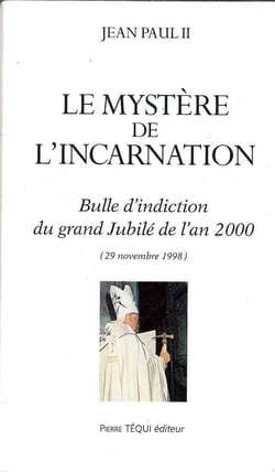 Le mystère de l'Incarnation : Bulle d'induction du grand Jubilé de l'an 2000