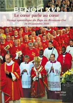Le coeur parle au coeur - voyage apostolique du Pape Benoît XVI au Royaume-Uni, 16-19 septembre 2010