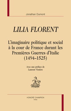Lilia florent - l'imaginaire politique et social à la cour de france durant les premières guerres d'italie (1494-1525)