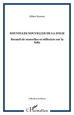 Nouvelles nouvelles de la folie - recueil de nouvelles et reflexion sur la folie