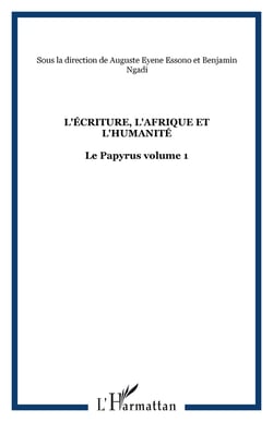 L'écriture, l'Afrique et l'humanité - le papyrus Tome 1