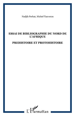 Essai de bibliographie du nord de l'afrique - prehistoire et protohistoire