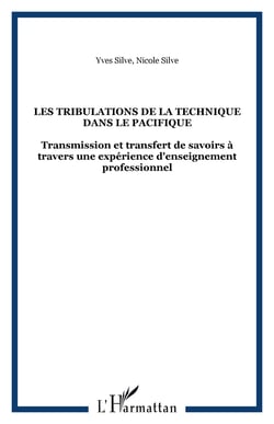 LES TRIBULATIONS DE LA TECHNIQUE DANS LE PACIFIQUE : Transmission et transfert de savoirs à travers une expérience d'enseignement professionnel
