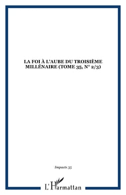 La foi a l aube du troisieme millenaire (tome 35, n  2/3) - vol35