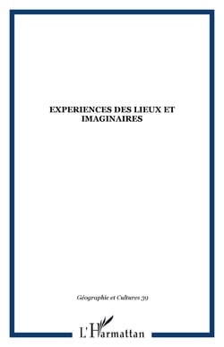 Revue géographie et cultures n.39 : expériences des lieux et imaginaires
