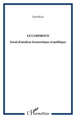 Le cameroun - essai d'analyse economique et politique