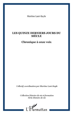 Les quinze derniers jours du siecle - chronique a onze voix