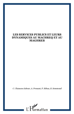 Les services publics et leurs dynamiques au machreq et au maghreb