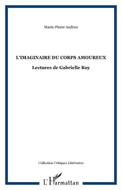 L'imaginaire du corps amoureux - lectures de gabrielle roy