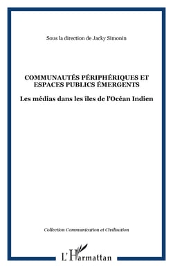 Communautes peripheriques et espaces publics emergents - les medias dans les iles de l ocean indien